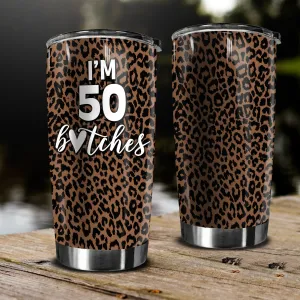 I'm 50 Bitches, 50th Birthday Tumbler With Leopard Print