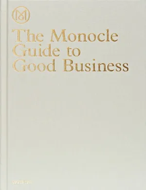 The Monocle Guide to Good Business