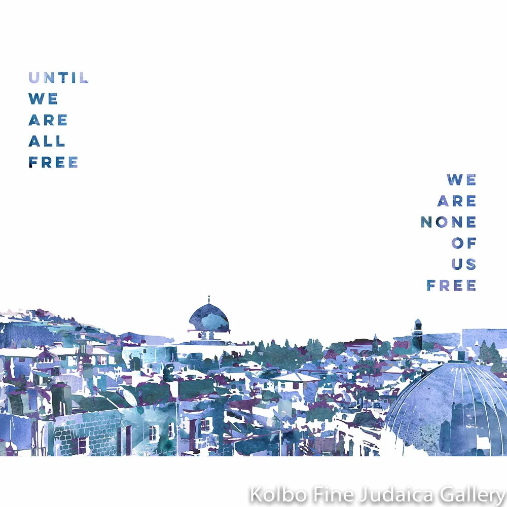 Until We Are All Free, Jerusalem Design, Unframed